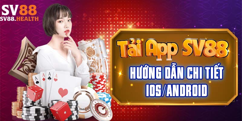 Tải Ứng Dụng SV88 – Trải Nghiệm Cá Cược Mọi Lúc Mọi Nơi